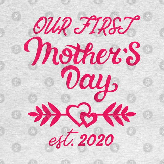 Our First Mother's Day est 2020 by WorkMemes